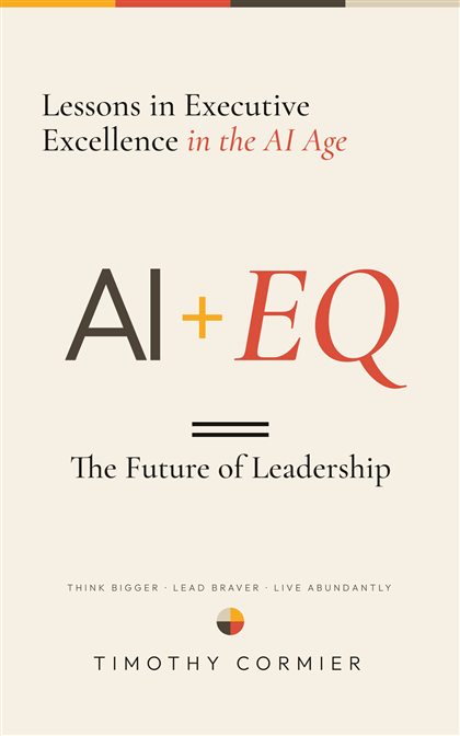 Book cover: Lessons in Executive Excellence in the AI Age &mdash; AI + EQ = The Future of Leadership, by Timothy Cormier